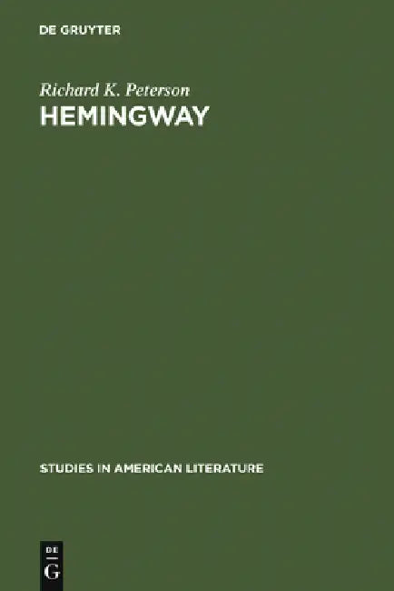 Hemingway: Direct and Oblique by Richard K. Peterson