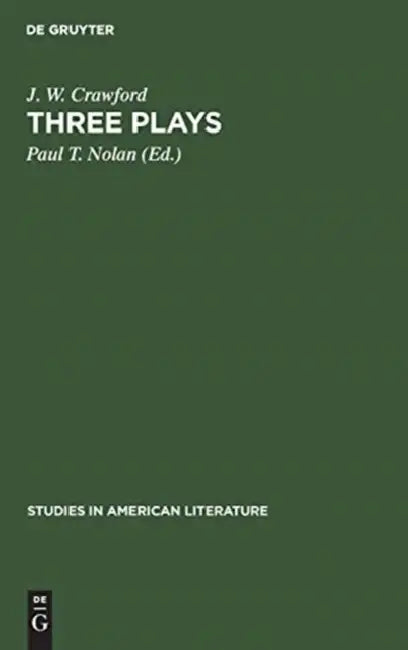 Three Plays by J. W. Crawford, Paul T. Nolan