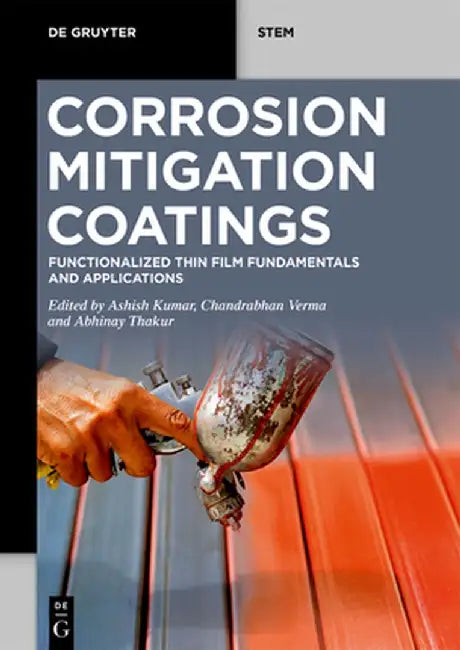 Corrosion Mitigation Coatings: Functionalized Thin Film Fundamentals and Applications by Ashish Kumar