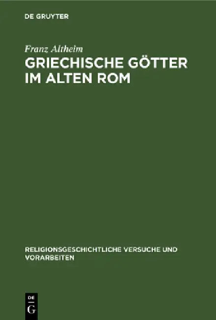 Griechische Götter Im Alten ROM by Franz Altheim
