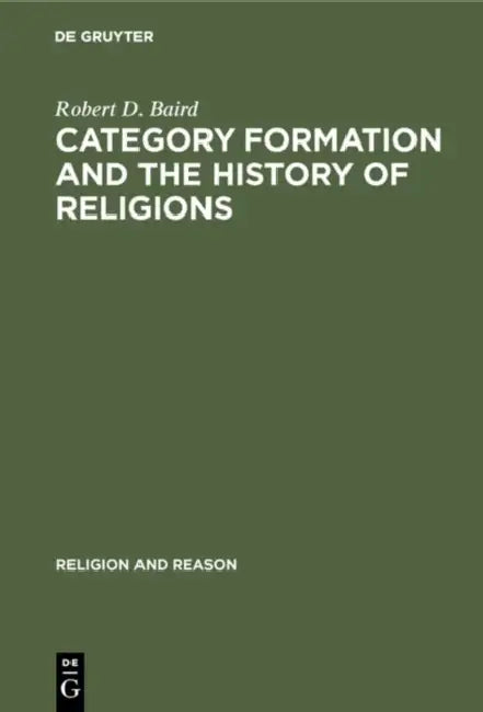 Category Formation and the History of Religions by Robert D. Baird