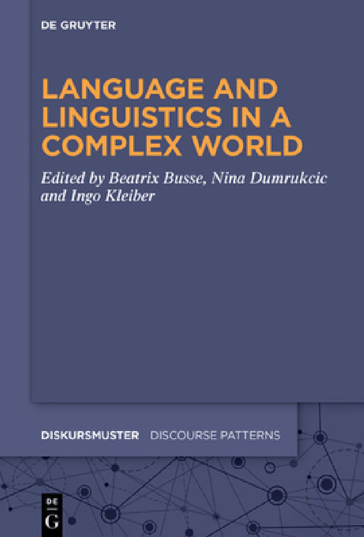 Language and Linguistics in a Complex World by Beatrix Busse, Nina Dumrukcic, Ingo Kleiber