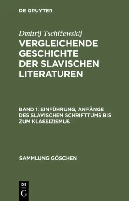 Einführung, Anfänge Des Slavischen Schrifttums Bis Zum Klassizismus by Dmitrij Tschizewskij