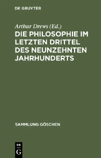 Die Philosophie im letzten Drittel des neunzehnten Jahrhunderts by Arthur Drews