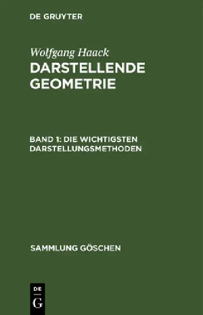 Die Wichtigsten Darstellungsmethoden: Grund- Und Aufriß Ebenflächiger Körper by Wolfgang Haack