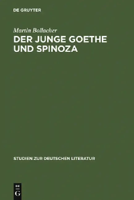 Der junge Goethe und Spinoza by Martin Bollacher