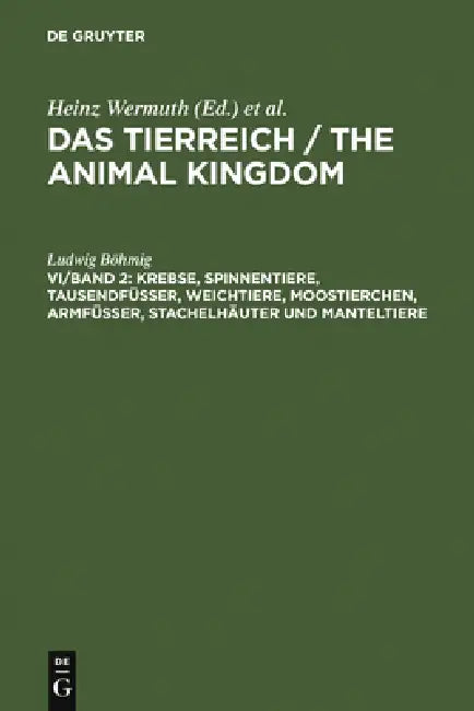 Krebse, Spinnentiere, Tausendfüßer, Weichtiere, Moostierchen, Armfüßer, Stachelhäuter Und Manteltiere by Ludwig Böhmig