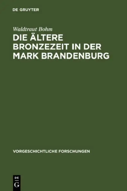 Die ältere Bronzezeit in der Mark Brandenburg by Waldtraut Bohm