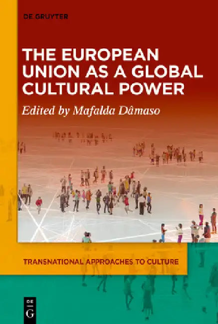 The European Union as a Global Cultural Power by Mafalda Dâmaso