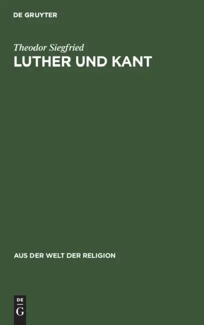Luther Und Kant: Ein Geistesgeschichtlicher Vergleich Im Anschluß an Den Gewissensbegriff by Theodor Siegfried