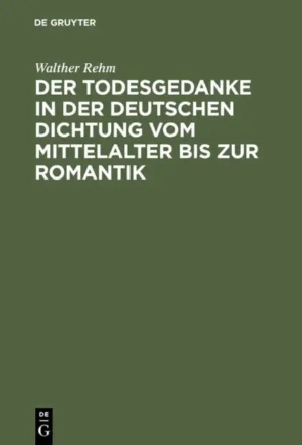 Der Todesgedanke in Der Deutschen Dichtung Vom Mittelalter Bis Zur Romantik by Walther Rehm
