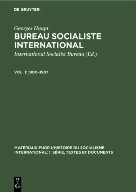1900-1907 by International Socialist Bureau, Georges Haupt