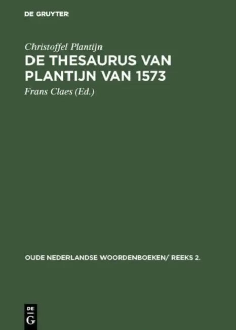 De thesaurus van Plantijn van 1573 by Christoffel Plantijn, Frans Claes