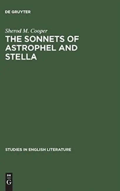The Sonnets of Astrophel and Stella: A Stylistic Study by Sherod M. Cooper