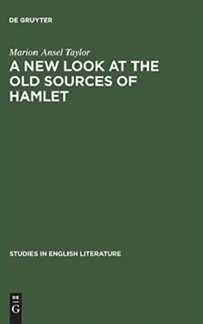 A New Look at the Old Sources of Hamlet by Marion Ansel Taylor