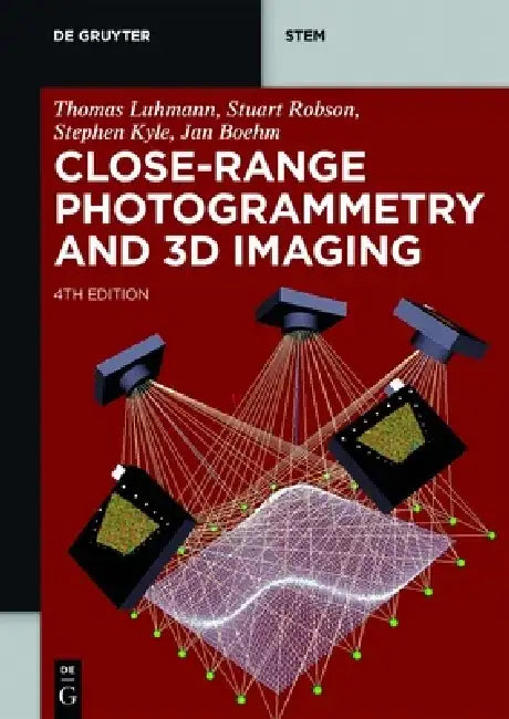 Close-Range Photogrammetry and 3D Imaging by Thomas Luhman