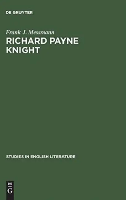 Richard Payne Knight: The Twilight of Virtuosity by Frank J. Messmann