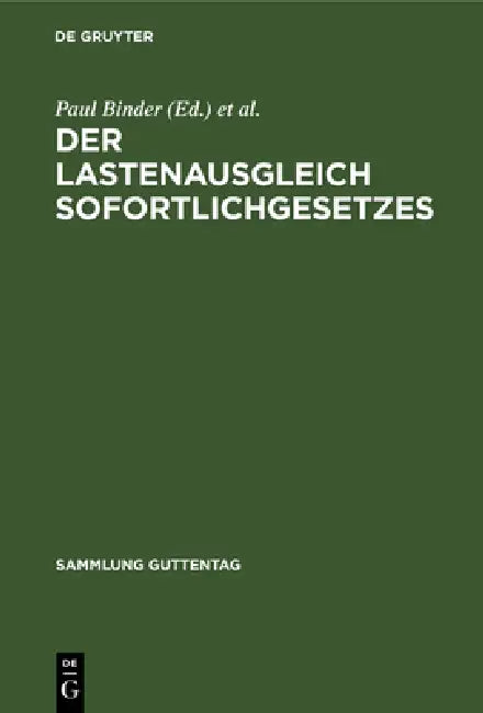 Der Lastenausgleich Sofortlichgesetzes: Sammlung Und Erläuterung Sämtlicher Gesetze Und Verordnungen Sowie Der Laufenden Rechtssprechung Auf Dem Gebie by Paul Binder, Josef Drexl, Arthur Seweloh