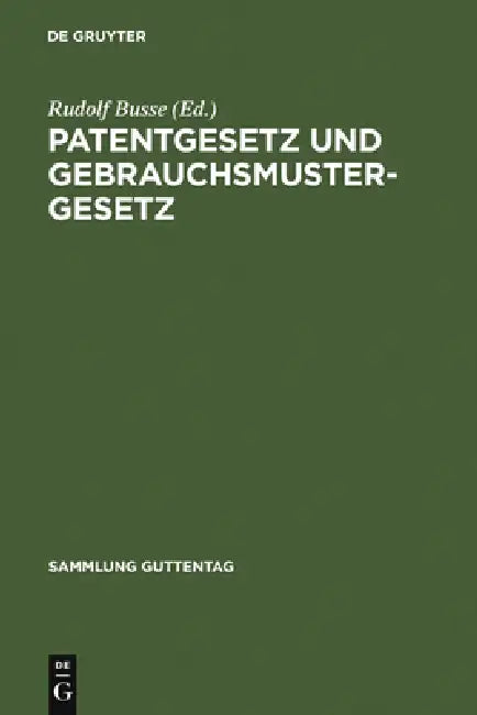 Patentgesetz und Gebrauchsmustergesetz by Rudolf Busse