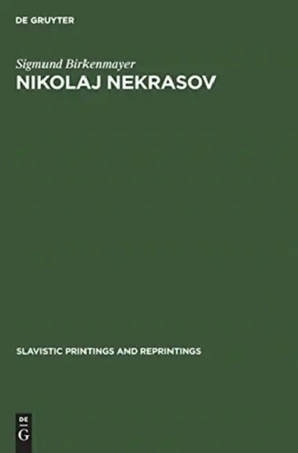 Nikolaj Nekrasov: His Life and Poetic Art by Sigmund Birkenmayer