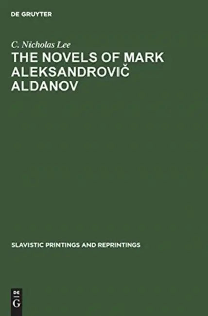 The Novels of Mark Aleksandrovič Aldanov by C. Nicholas Lee