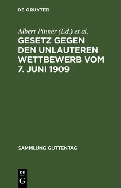 Gesetz Gegen Den Unlauteren Wettbewerb Vom 7. Juni 1909: In Der Fassung Vom 9. März 1932. Kurzer Kommentar Für PRAXIS Und Studium by Albert Pinner, Alexander Elster