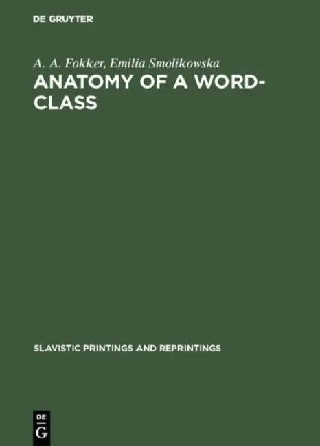 Anatomy of a Word-Class: A Chapter of Polish Grammar by A. A. Fokker, Emilia Smolikowska