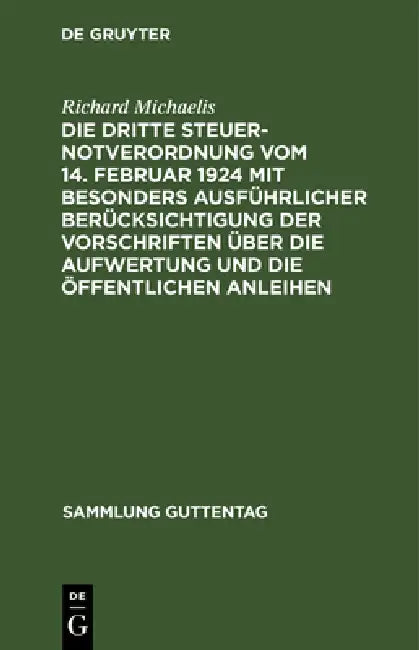 Die Dritte Steuernotverordnung Vom 14. Februar 1924 Mit Besonders Ausführlicher Berücksichtigung Der Vorschriften Über Die Aufwertung Und Die Öffentli by Richard Michaelis
