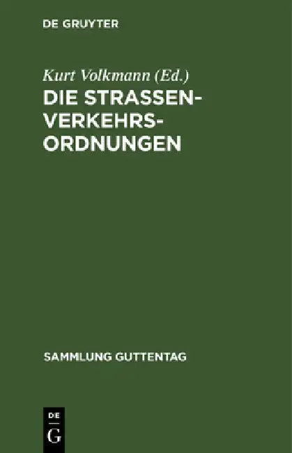 Die Straßenverkehrsordnungen: Nebst Den Einschlägigen Nebenbestimmungen by Kurt Volkmann