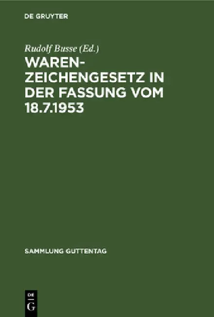 Warenzeichengesetz in der Fassung vom 18.7.1953 by Rudolf Busse