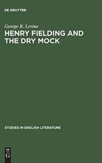 Henry Fielding and the Dry Mock: A Study of the Techniques of Irony in His Early Works by George R. Levine