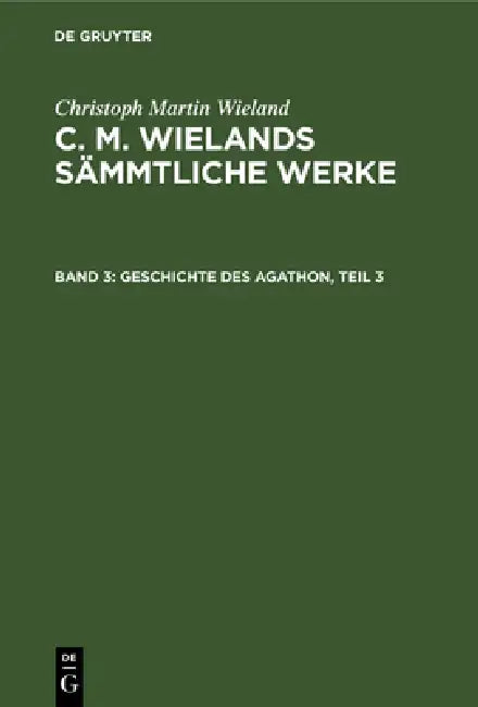 Geschichte Des Agathon, Teil 3 by Christoph Martin Wieland