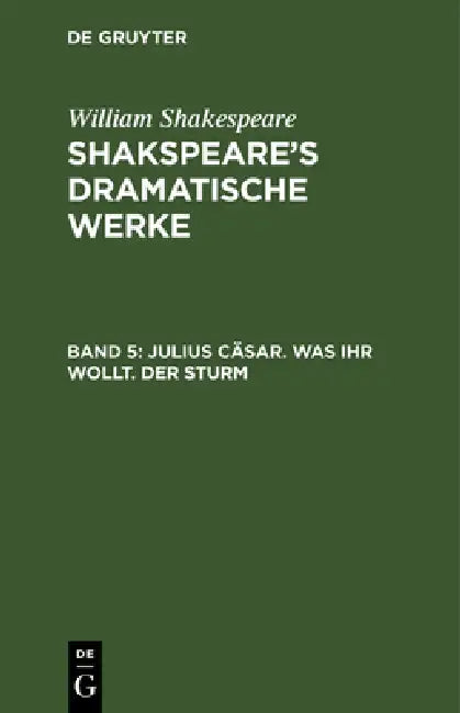 Julius Cäsar. Was Ihr Wollt. Der Sturm by August Wilhelm Schlegel, Ludwig Tieck, William Shakespeare
