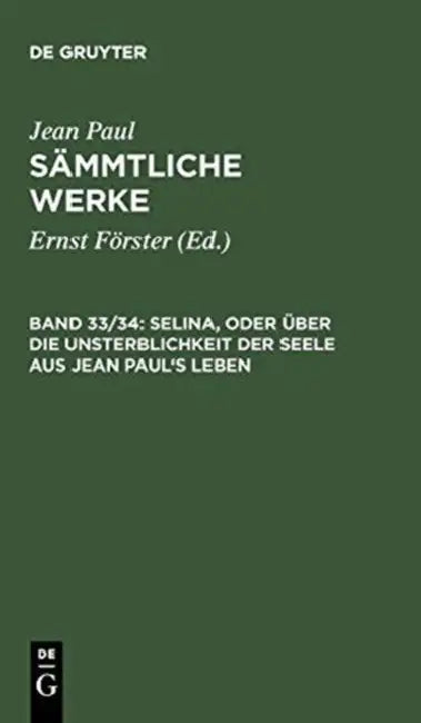 Selina, Oder Über Die Unsterblichkeit Der Seele. Aus Jean Paul's Leben by Jean Paul, Ernst Förster