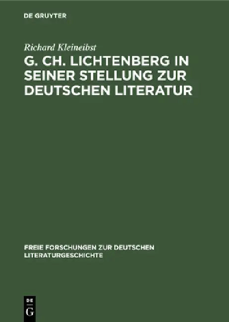 G. Ch. Lichtenberg in Seiner Stellung Zur Deutschen Literatur by Richard Kleineibst