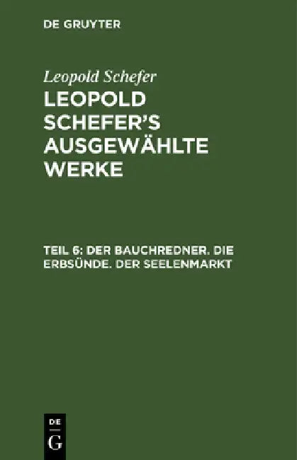 Der Bauchredner. Die Erbsünde. Der Seelenmarkt by Leopold Schefer