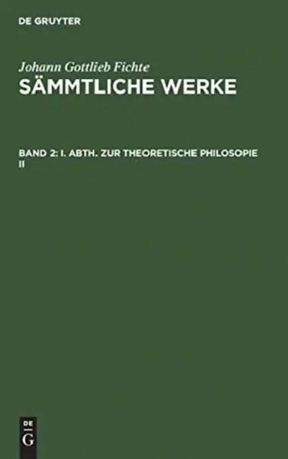 I. Abth. Zur Theoretische Philosopie II by I. H. Fichte, Johann Gottlieb Fichte