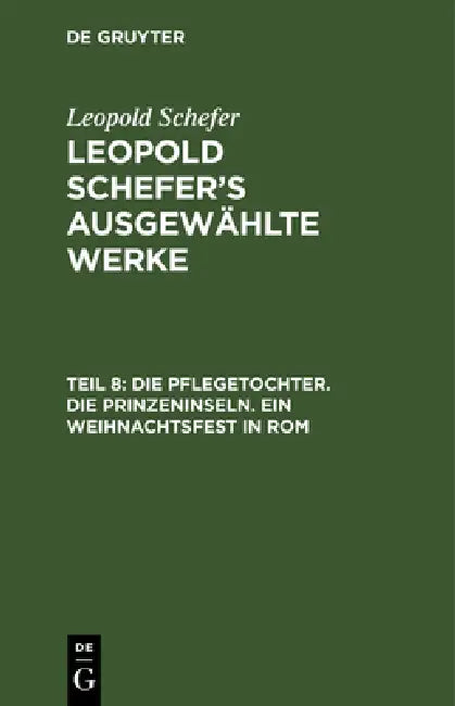Die Pflegetochter. Die Prinzeninseln. Ein Weihnachtsfest in ROM by Leopold Schefer