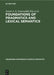 Foundations of Pragmatics and Lexical Semantics by Jeroen A. G. Groenendijk, Dick de Jongh, Martin J. B. Stokhof