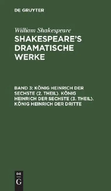 König Heinrich Der Sechste (2. Theil). König Heinrich Der Sechste (3. Theil). König Heinrich Der Dritte by Michael Bernays, August Wilhelm Schlegel, Ludwig Tieck