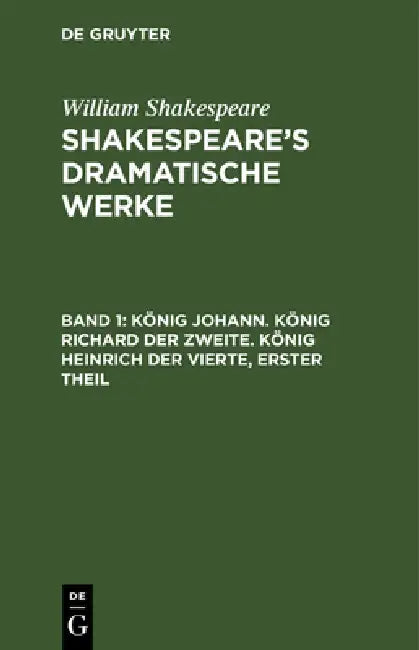 König Johann. König Richard der Zweite. König Heinrich der Vierte, erster Theil by Michael Bernays, August Wilhelm Schlegel, Ludwig Tieck