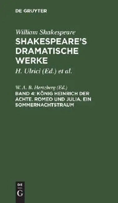 König Heinrich der Achte. Romeo und Julia. Ein Sommernachtstraum by W. a. B. Hertzberg