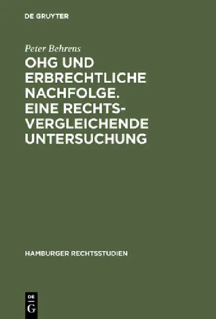 OHG und erbrechtliche Nachfolge. Eine rechtsvergleichende Untersuchung by Peter Behrens