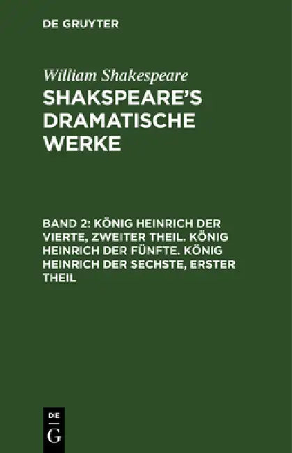 König Heinrich Der Vierte, Zweiter Theil. König Heinrich Der Fünfte. König Heinrich Der Sechste, Erster Theil by August Wilhelm Schlegel, Ludwig Tieck, William Shakespeare
