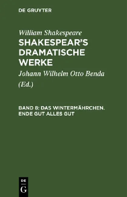 Das Wintermährchen. Ende Gut Alles Gut by Johann Wilhelm Otto Benda, William Shakespeare