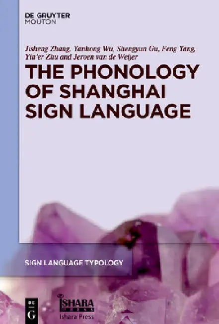 The Phonology of Shanghai Sign Language by Jisheng Zhang