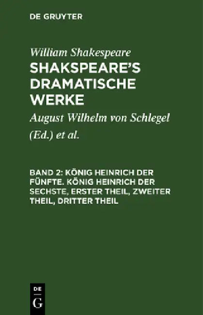 König Heinrich der Fünfte. König Heinrich der Sechste, Erster Theil, Zweiter Theil, Dritter Theil by August Wilhelm Schlegel, Ludwig Tieck, William Shakespeare