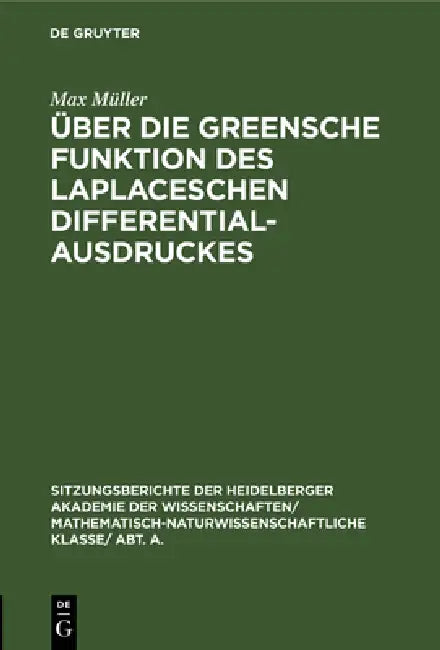 Über Die Greensche Funktion Des Laplaceschen Differentialausdruckes by Max Müller