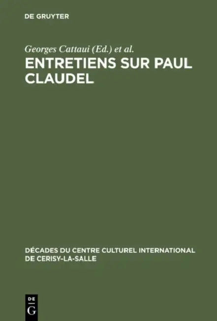 Entretiens sur Paul Claudel by Georges Cattaui, Jacques Madaule
