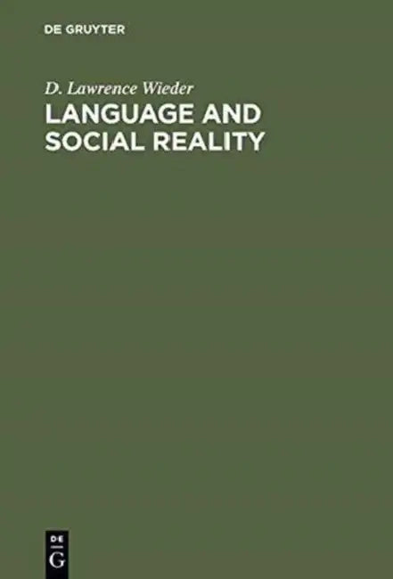 Language and Social Reality: The Case of Telling the Convict Code by D. Lawrence Wieder
